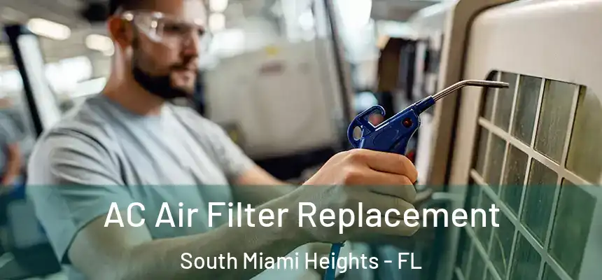 AC Air Filter Replacement South Miami Heights - FL