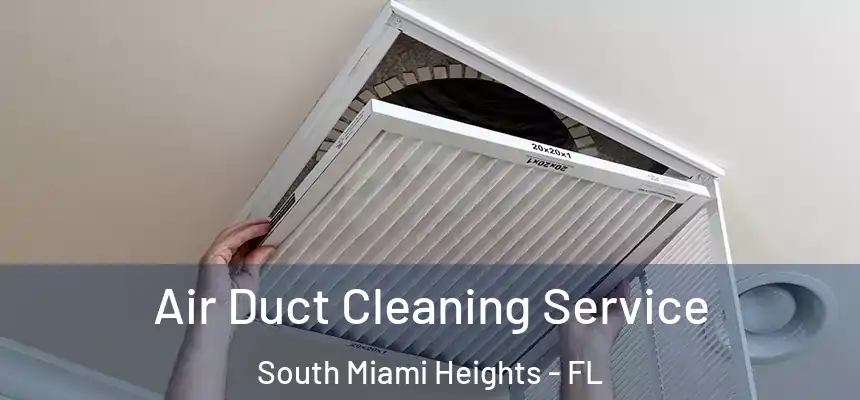 Air Duct Cleaning Service South Miami Heights - FL