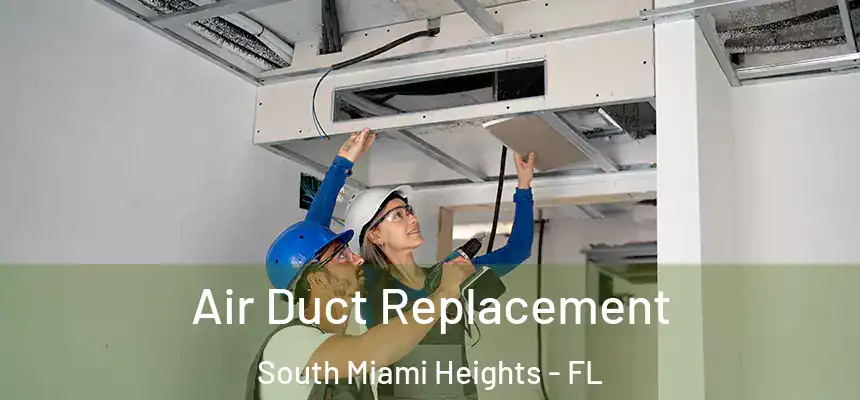 Air Duct Replacement South Miami Heights - FL