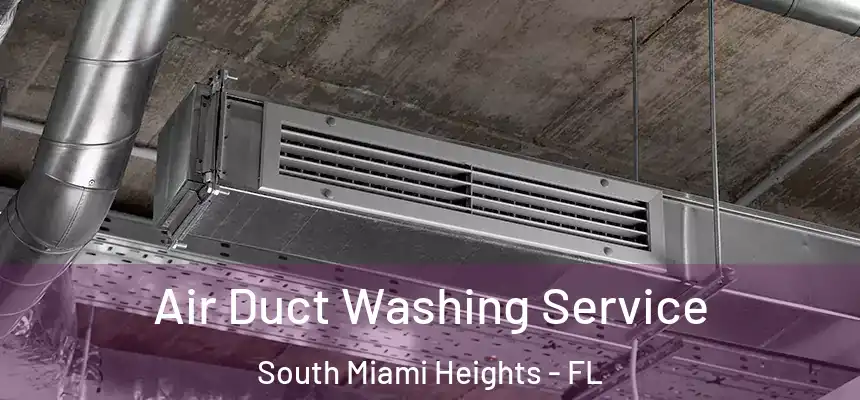 Air Duct Washing Service South Miami Heights - FL