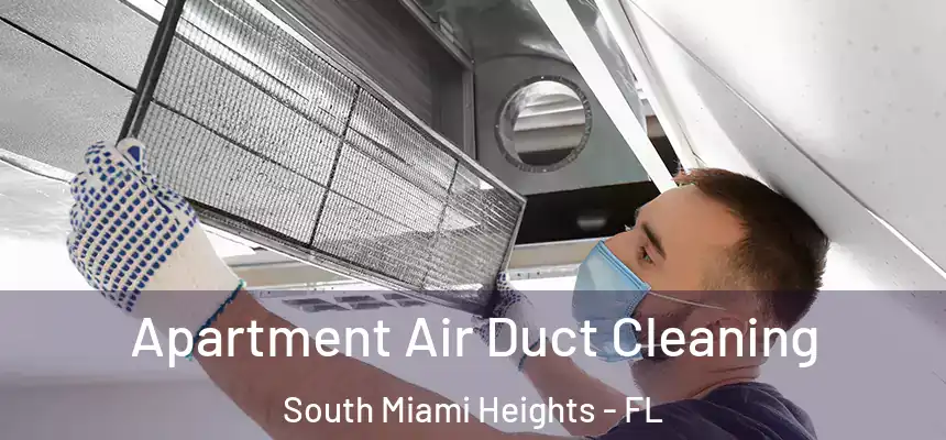 Apartment Air Duct Cleaning South Miami Heights - FL