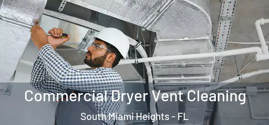 Commercial Dryer Vent Cleaning South Miami Heights - FL