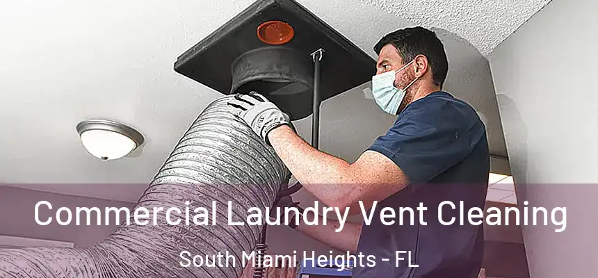 Commercial Laundry Vent Cleaning South Miami Heights - FL