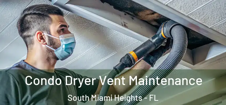Condo Dryer Vent Maintenance South Miami Heights - FL