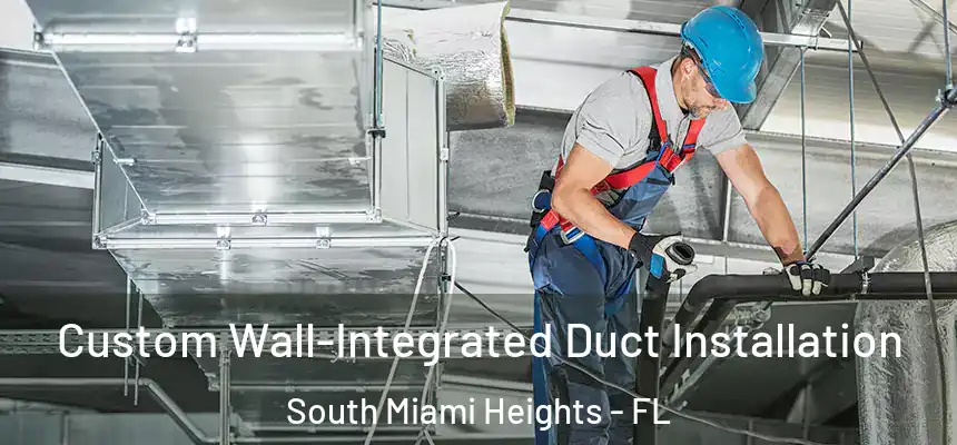 Custom Wall-Integrated Duct Installation South Miami Heights - FL