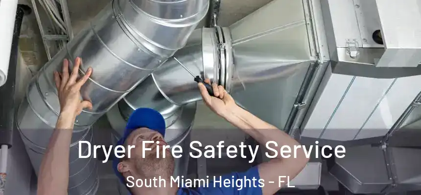 Dryer Fire Safety Service South Miami Heights - FL