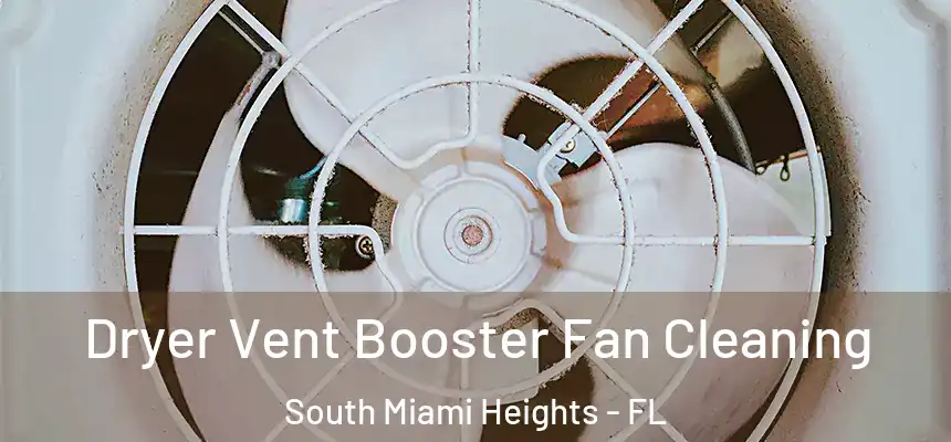 Dryer Vent Booster Fan Cleaning South Miami Heights - FL