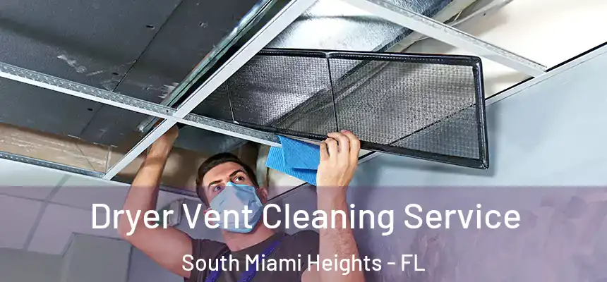 Dryer Vent Cleaning Service South Miami Heights - FL