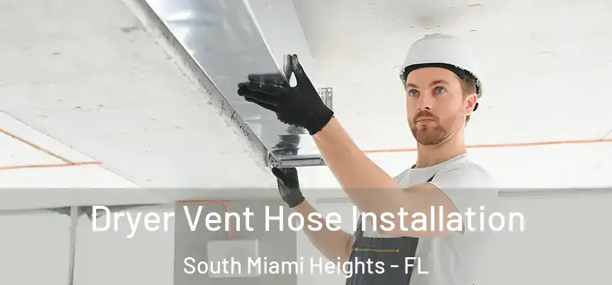 Dryer Vent Hose Installation South Miami Heights - FL
