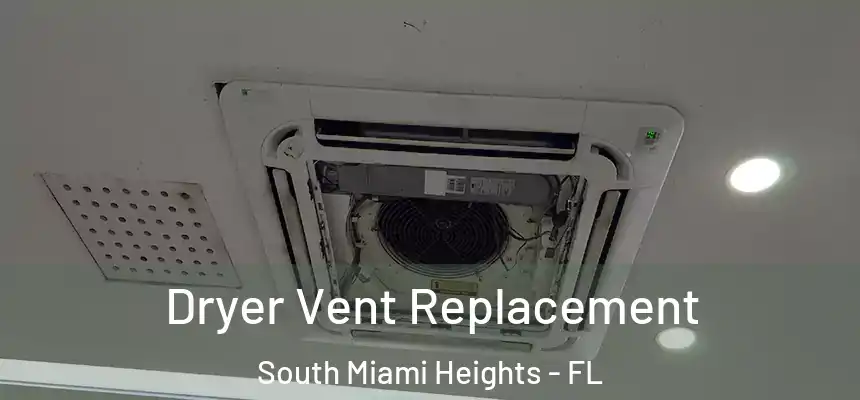 Dryer Vent Replacement South Miami Heights - FL