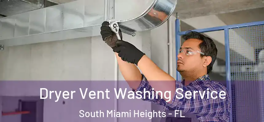 Dryer Vent Washing Service South Miami Heights - FL