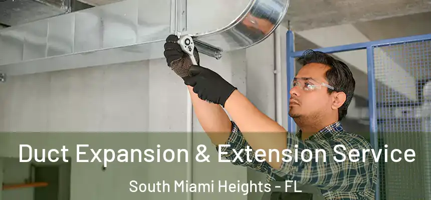 Duct Expansion & Extension Service South Miami Heights - FL
