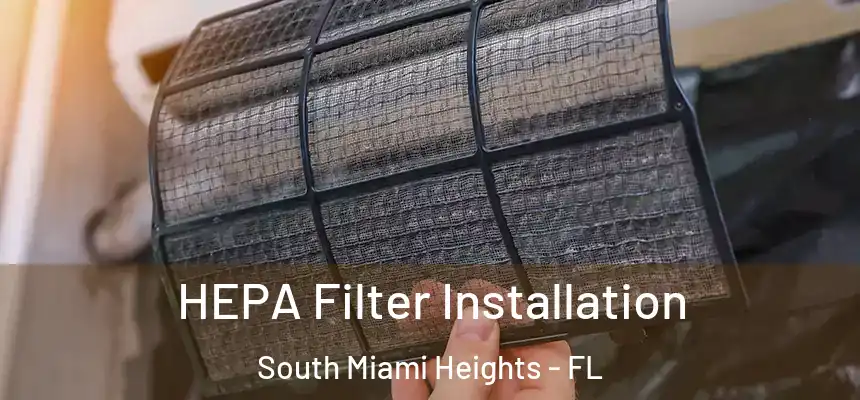 HEPA Filter Installation South Miami Heights - FL