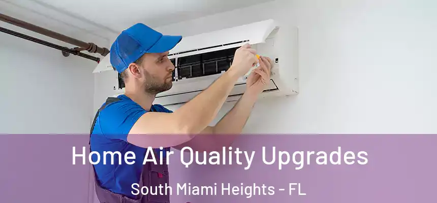 Home Air Quality Upgrades South Miami Heights - FL