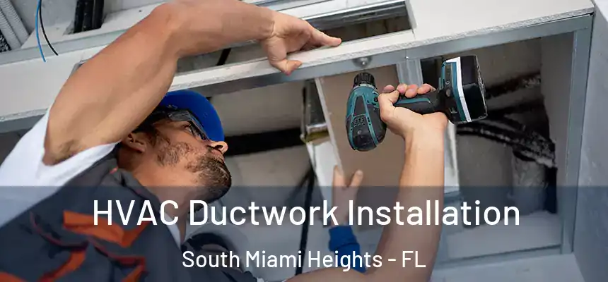 HVAC Ductwork Installation South Miami Heights - FL