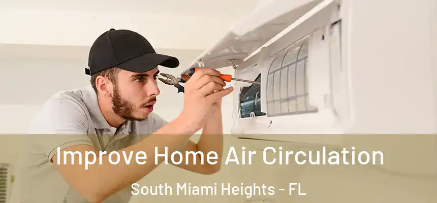 Improve Home Air Circulation South Miami Heights - FL