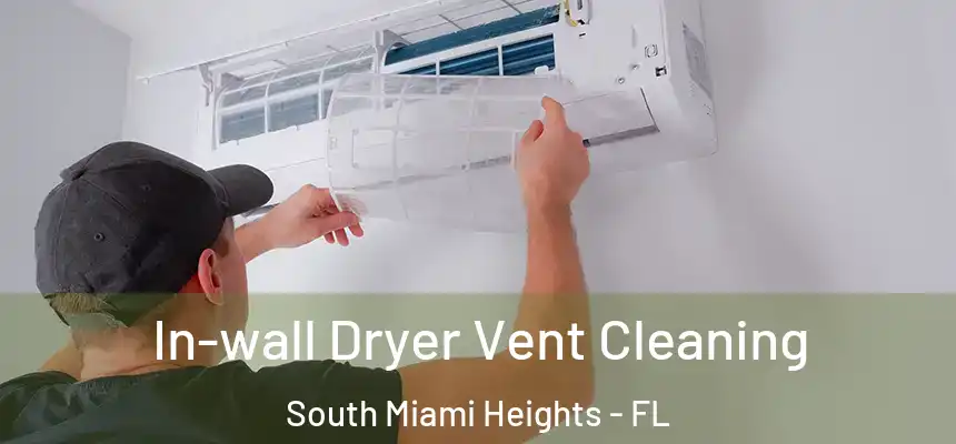 In-wall Dryer Vent Cleaning South Miami Heights - FL