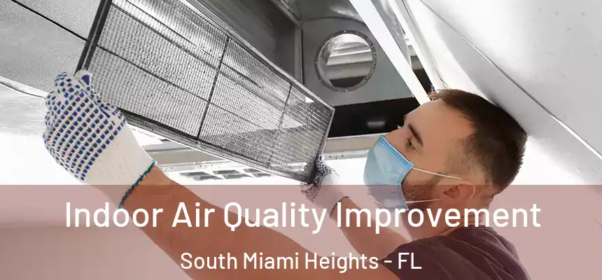 Indoor Air Quality Improvement South Miami Heights - FL