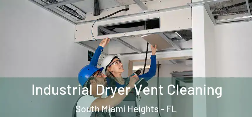 Industrial Dryer Vent Cleaning South Miami Heights - FL