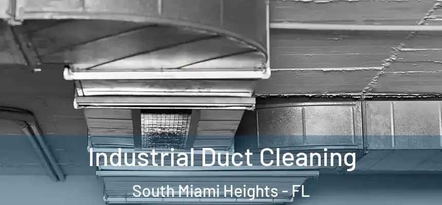 Industrial Duct Cleaning South Miami Heights - FL