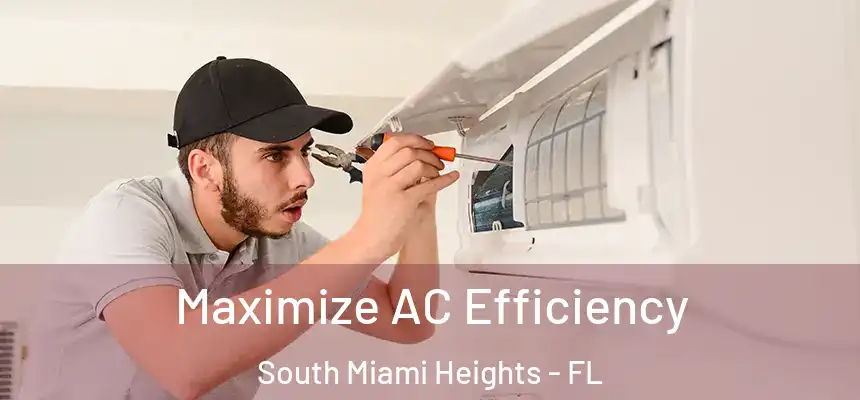 Maximize AC Efficiency South Miami Heights - FL
