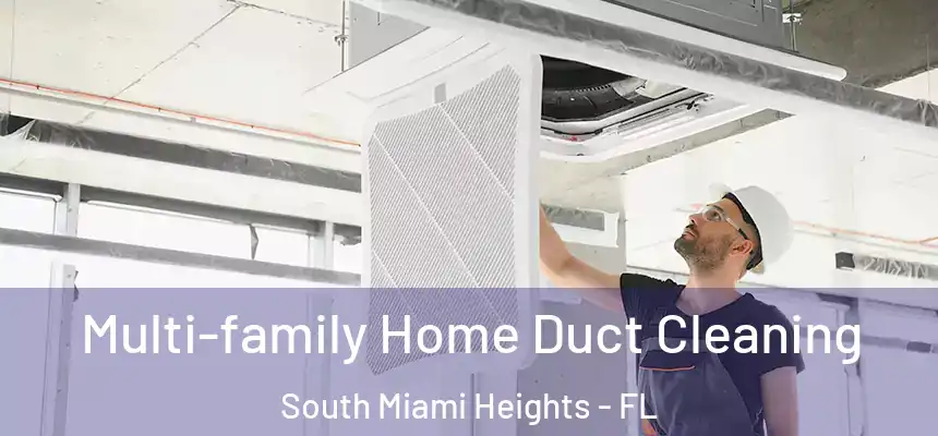 Multi-family Home Duct Cleaning South Miami Heights - FL