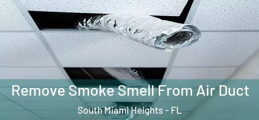 Remove Smoke Smell From Air Duct South Miami Heights - FL