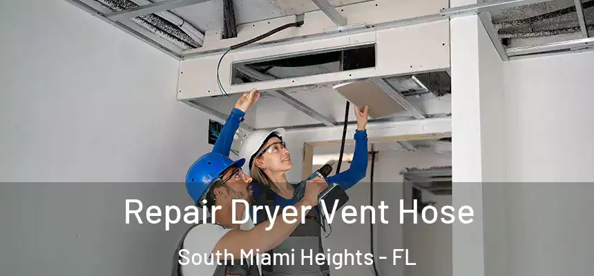 Repair Dryer Vent Hose South Miami Heights - FL