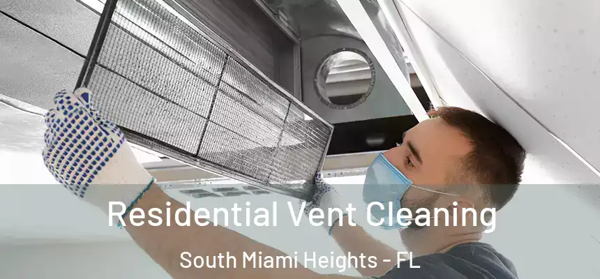 Residential Vent Cleaning South Miami Heights - FL