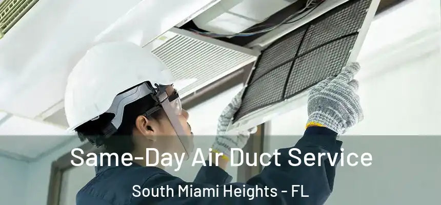 Same-Day Air Duct Service South Miami Heights - FL