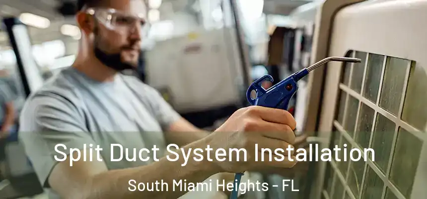 Split Duct System Installation South Miami Heights - FL