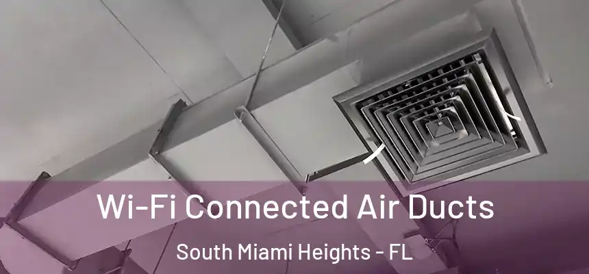 Wi-Fi Connected Air Ducts South Miami Heights - FL